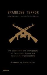 Branding Terror: The Logotypes and Iconography of Insurgent Groups and Terrorist Organizations - Artur Breifuss (2013)