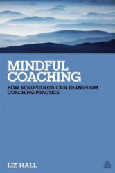 Mindful Coaching - Liz Hall (2013)