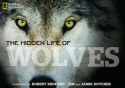 Hidden Life of Wolves - Jim Dutcher (2013)