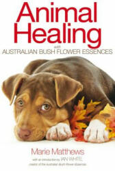 Animal Healing with Australian Bush Flower Essences (2013)