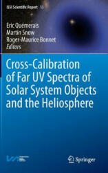 Cross-Calibration of Far UV Spectra of Solar System Objects and the Heliosphere - Eric Quemerais (2013)