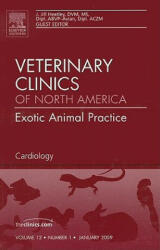 Cardiology, An Issue of Veterinary Clinics: Exotic Animal Practice - J. Jill Heatley (2009)
