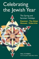 Celebrating the Jewish Year: The Spring and Summer Holidays - Paul Steinberg (2009)