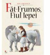Fat-Frumos, fiul Iepei - Ion Creanga (ISBN: 9789975744416)