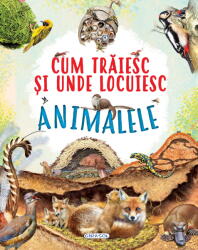 Cum traiesc si unde locuiesc animalele (ISBN: 9786060242499)