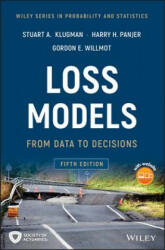 Loss Models - From Data to Decisions, 5th Edition - Stuart A. Klugman, Harry H. Panjer, Gordon E. Willmot (ISBN: 9781119523789)
