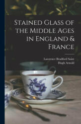 Stained Glass of the Middle Ages in England & France - Hugh Arnold (ISBN: 9781017734836)