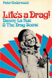 Life's a Drag! : Danny la Rue & The Drag Scene - Peter Underwood (ISBN: 9781727717181)