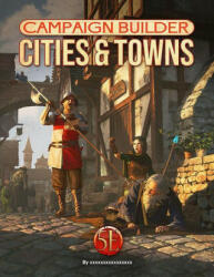 Campaign Builder: Cities and Towns (5e) - Sarah Madsen, Sebastian Rombach (ISBN: 9781950789467)