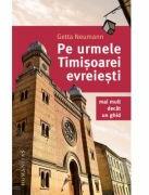 Pe urmele Timisoarei evreiesti. Mai mult decat un ghid - Getta Neumann (ISBN: 9789735078140)