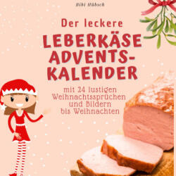 Der leckere Leberkäse-Adventskalender - Bibi Hübsch (ISBN: 9783750526419)