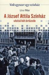A József Attila Színház utolsó két évtizede (2013)
