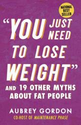 You Just Need to Lose Weight (ISBN: 9780807006474)