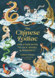 The Chinese Zodiac: And Other Paths to Luck Riches & Prosperity (ISBN: 9780762480449)
