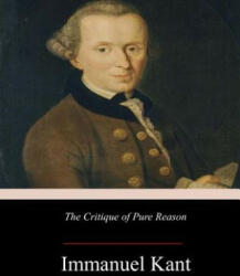 The Critique of Pure Reason - John Miller Dow Meiklejohn, Immanuel Kant (ISBN: 9781974308828)