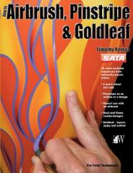 How to Airbrush, Pinstripe and Goldleaf - Timothy Remus (2012)