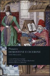 Vite parallele. Demostene e Cicerone. Testo greco a fronte - Plutarco (ISBN: 9788817170529)