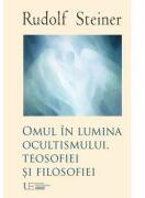 Omul în lumina ocultismului, teosofiei si filosofiei - Rudolf Steiner (ISBN: 9786060961314)