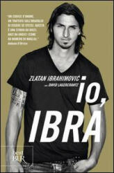 Io, Ibra - Zlatan Ibrahimovic, David Lagercrantz (ISBN: 9788817070324)