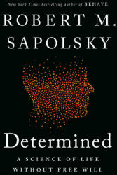 Determined: A Science of Life Without Free Will - SAPOLSKY ROBERT M (ISBN: 9780525560975)