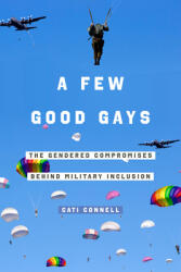 A Few Good Gays: The Gendered Compromises Behind Military Inclusion (ISBN: 9780520382695)