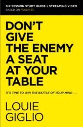 Don't Give the Enemy a Seat at Your Table Bible Study Guide plus Streaming Video - GIGLIO LOUIE (ISBN: 9780310156284)