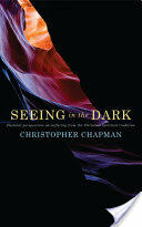 Seeing in the Dark: Pastoral Perspectives on Suffering from the Christian Spiritual Tradition (2013)