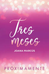 Tres meses (Meses a tu lado 3) - JOANA MARCUS (2023)