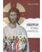 Hristos, Puterea apostoliei volumul 1. Meditatii la Apostolul Duminicilor de peste an - Traian Dorz (ISBN: 9789737103697)