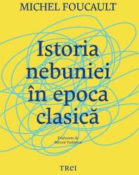 Istoria nebuniei în epoca clasică (ISBN: 9786064014542)