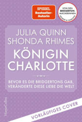 Königin Charlotte - Bevor es die Bridgertons gab, veränderte diese Liebe die Welt - Shonda Rhimes, Ira Panic (ISBN: 9783365004913)