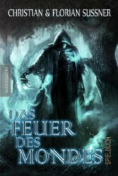 Das Feuer des Mondes - Christian Sußner, Florian Sußner (ISBN: 9783939212638)