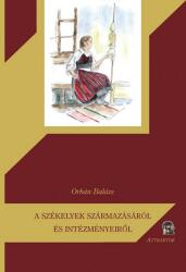 A székelyek származásáról és intézményeiről (ISBN: 9789639857612)