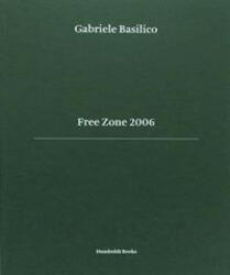 Free Zone 2006 - Gabriele Basilico, Amos Gitai, Andrea Lissoni, Humboldt Books (ISBN: 9788899385521)