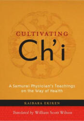 Cultivating Ch'i - Ekiken Kaibara (ISBN: 9781590309889)