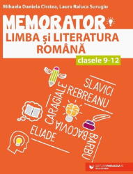 Memorator de limba si literatura romana pentru clasele 9-12 - Mihaela Daniela Cirstea, Laura Raluca Surugiu (ISBN: 9789734738458)