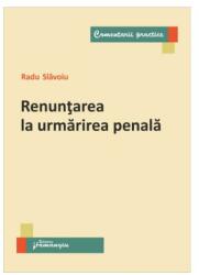 Renuntarea la urmarirea penala - Radu Slavoiu (ISBN: 9786062722104)