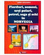 Fiorduri, somoni, ursi polari, petrol, saga si schi in Norvegia - Doru Ciucescu (ISBN: 9786060890133)