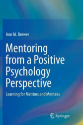 Mentoring from a Positive Psychology Perspective - ANN M. BREWER (ISBN: 9783319822334)