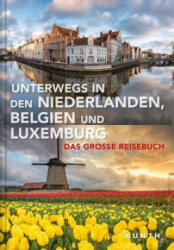 Unterwegs in den Niederlanden, Belgien und Luxemburg - Kunth Verlag (ISBN: 9783955048952)