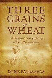 Three Grains of Wheat (ISBN: 9781936400683)