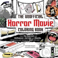 The Unofficial Horror Movie Coloring Book: From the Exorcist and Saw to a Nightmare on Elm Street and Chucky, 30 Screams and Scenes to Slay with Color - Andy Price (ISBN: 9781507221365)