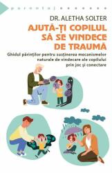Ajută-ți copilul să se vindece de traumă (ISBN: 9786306550043)