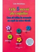 Cele 5 nevoi ale copiilor - Lise Bourbeau (ISBN: 9786069050576)