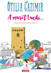 A Murit Luchi, Otilia Cazimir - Editura Polirom (ISBN: 9789734693887)