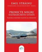 Proiecte negre (ultrasecrete) uitate. Planurile resetarii planetei si a Romaniei - Emil Strainu (ISBN: 9786069010440)