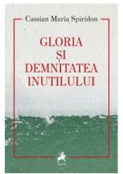 Gloria și demnitatea inutilului (ISBN: 9786060234340)