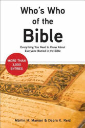 Who's Who of the Bible: Everything You Need to Know about Everyone Named in the Bible - Martin H. Manser, Debra K. Reid (ISBN: 9781506457987)
