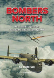 Bombers North: Allied Bomber Operations from Northern Australia 1942-1945 (ISBN: 9780645246995)