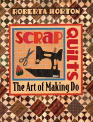 Scrap Quilts - Roberta Horton, Liz Aneloski (ISBN: 9781571200471)